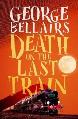 Death on the Last Train by Bellairs, George