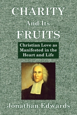 Charity And Its Fruits: Christian Love as Manifested in the Heart and Life Paperback Trumpet Press