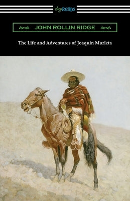 The Life and Adventures of Joaquin Murieta by Ridge, John Rollin