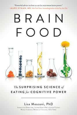 Brain Food: The Surprising Science of Eating for Cognitive Power by Mosconi, Lisa