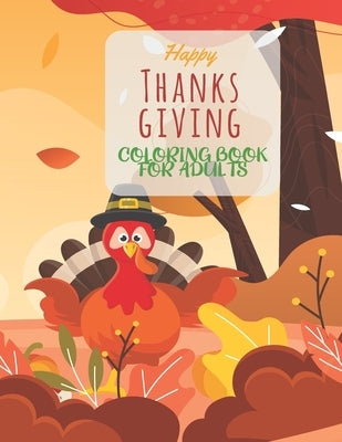 Happy Thanksgiving Coloring Book For Adults: Simple & Easy Thanksgiving Autumn Coloring Book for Adults Featuring Beautiful Autumn Scenes, Charming An by Felix, Asher Evangeline