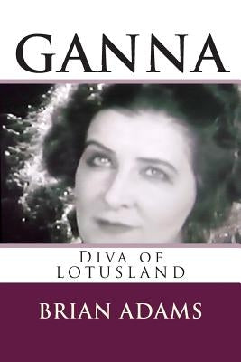 GANNA Diva of Lotusland by Adams, Brian