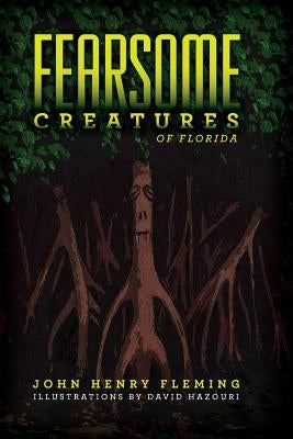 Fearsome Creatures of Florida by Fleming, John Henry