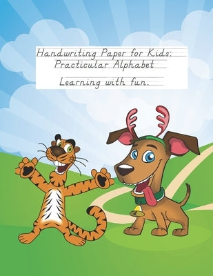 Handwriting Paper for Kids: Practicular Alphabet Learning with fun.: Cursive Writing Books and Practice Paper:3-Line and Checkered Writing Sheets( Paperback Independently Published