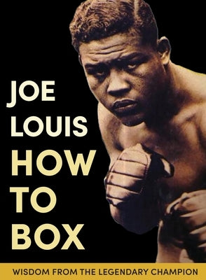 Joe Louis' How to Box by Louis, Joe