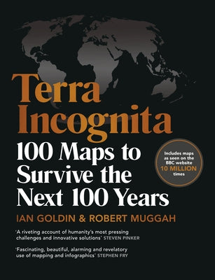 Terra Incognita: 100 Maps to Survive the Next 100 Years by Goldin, Ian