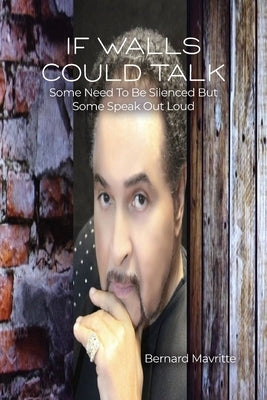 If Walls Could Talk: Some Need To Be Silenced But Some Speak Out Loud Paperback Rosedog Books