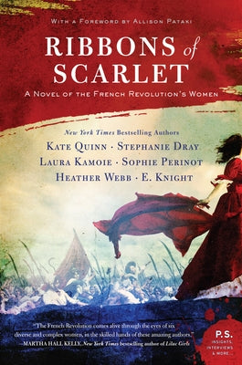 Ribbons of Scarlet: A Novel of the French Revolution's Women William Morrow & Company