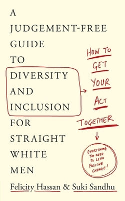 How to Get Your Act Together: A Judgement-Free Guide to Diversity and Inclusion for Straight White Men Paperback Penguin Business