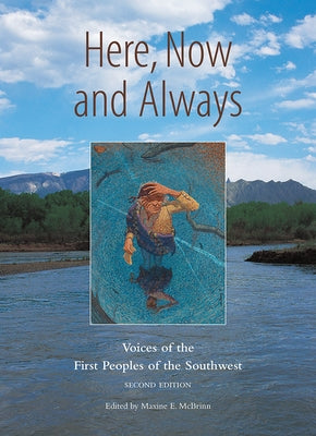 Here, Now and Always: Voices of the First Peoples of the Southwest by McBrinn, Maxine E.