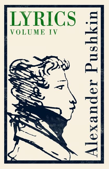 Lyrics: Volume 4 (1829-37) by Pushkin, Alexander