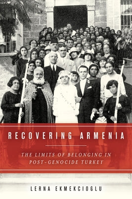 Recovering Armenia: The Limits of Belonging in Post-Genocide Turkey Paperback Stanford University Press