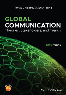 Global Communication: Theories, Stakeholders, and Trends Paperback Wiley-Blackwell
