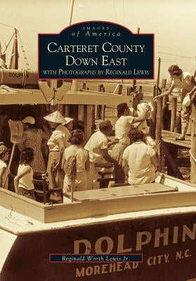 Carteret County Down East Paperback Arcadia Publishing (SC)
