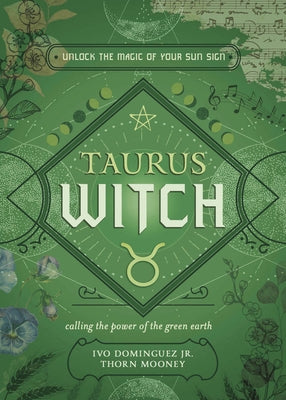 Taurus Witch: Unlock the Magic of Your Sun Sign by Dominguez, Ivo