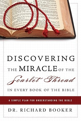 Discovering the Miracle of the Scarlet Thread in Every Book of the Bible: A Simple Plan for Understanding the Bible Paperback Destiny Image Incorporated