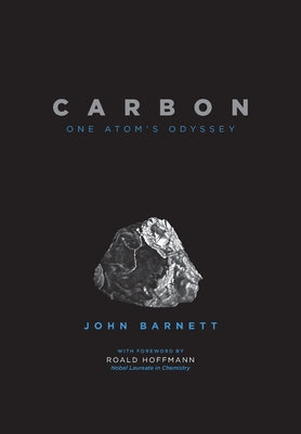 Carbon: One Atom's Odyssey by Barnett, John
