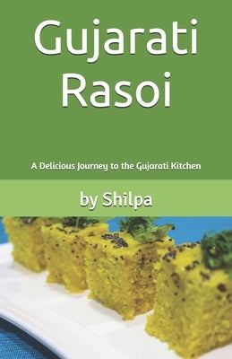 Gujarati Rasoi: A Delicious Journey to the Gujarati Kitchen Paperback Independently Published