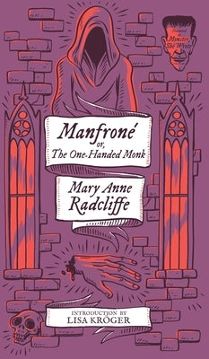 Manfrone; or, The One-Handed Monk (Monster, She Wrote) by Radcliffe, Mary Anne