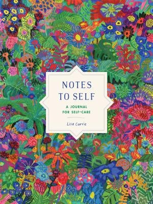 Notes to Self: A Journal for Self-Care by Currie, Lisa