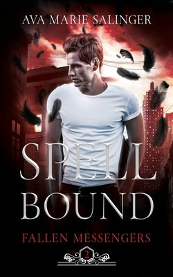 Spellbound (Fallen Messengers Book 2) by Salinger, Ava Marie