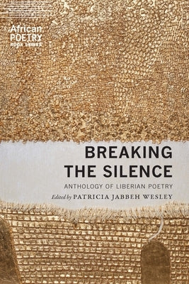 Breaking the Silence: Anthology of Liberian Poetry Paperback University of Nebraska Press
