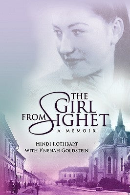 The Girl from Sighet by Hindi Rothbart with P'Nenah Goldstein