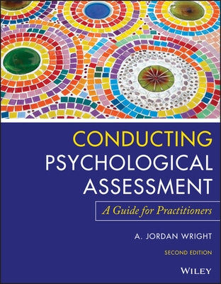 Conducting Psychological Assessment: A Guide for Practitioners by Wright, A. Jordan