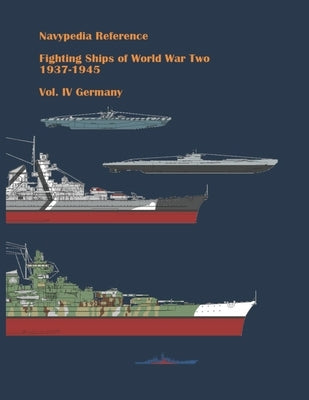 Fighting ships of World War Two 1937 - 1945. Volume IV. Germany. Paperback Independently Published