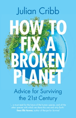 How to Fix a Broken Planet: Advice for Surviving the 21st Century Paperback Cambridge University Press