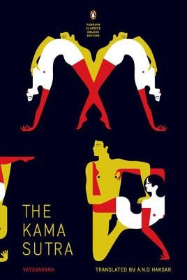 Kama Sutra: (Penguin Classics Deluxe Edition) by Vatsyayana