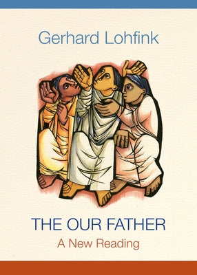 The Our Father: A New Reading Paperback Liturgical Press