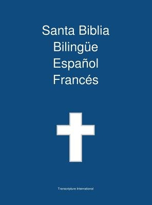 Santa Biblia Bilingue Espanol Frances by Transcripture International