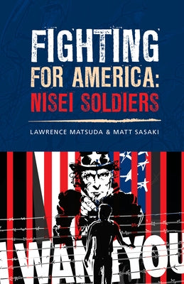 Fighting for America: Nisei Soldiers by Matsuda, Lawrence