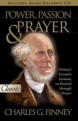 Power, Passion & Prayer by Finney, Charles Grandison