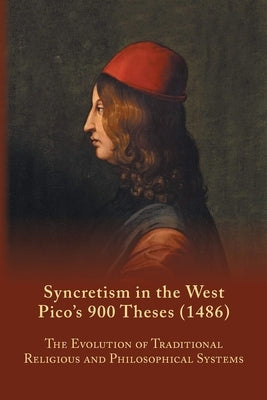 Syncretism in the West: Pico's 900 Theses (1486) With Text, Translation, and Commentary Paperback Arizona Center for Medieval and Renaissance S