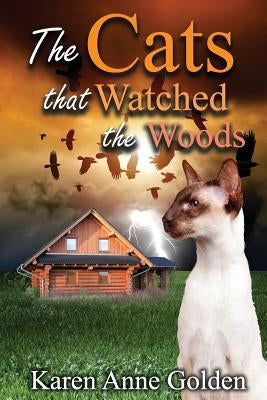 The Cats that Watched the Woods by Golden, Karen Anne