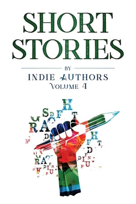 Short Stories by Indie Authors Volume 4 by Piggott, Mark