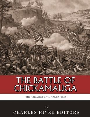 The Greatest Civil War Battles: The Battle of Chickamauga Paperback Createspace Independent Publishing Platform