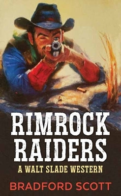 Rimrock Raiders: A Walt Slade Western by Scott, Bradford