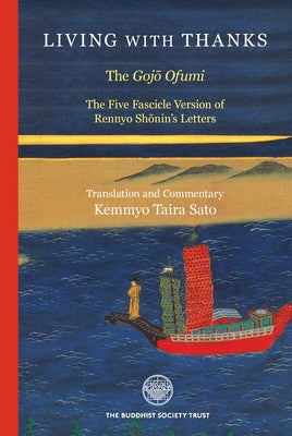 Living with Thanks: The Five Fascicle Version of Rennyo Shonin's Letters by Sato, Kemmyo Taira