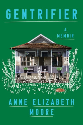 Gentrifier: A Memoir by Moore, Anne Elizabeth