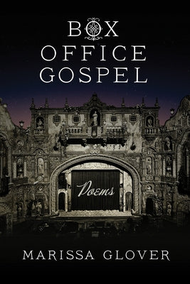 Box Office Gospel: Poems by Glover, Marissa