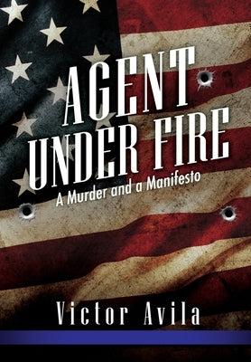 Agent Under Fire by Avila, Victor