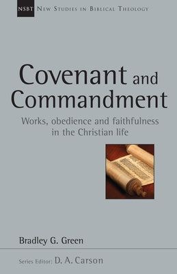 Covenant and Commandment: Works, Obedience and Faithfulness in the Christian Life Volume 33 Paperback IVP Academic