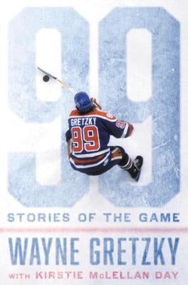 99: Stories of the Game by Gretzky, Wayne
