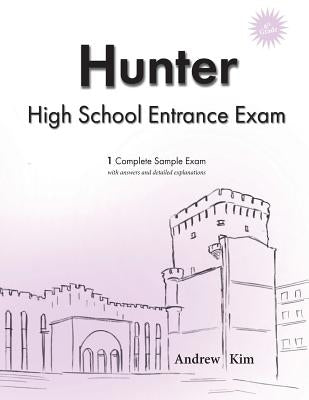 Hunter High School Entrance Exam: 1 Complete Sample Exam Paperback Createspace Independent Publishing Platform