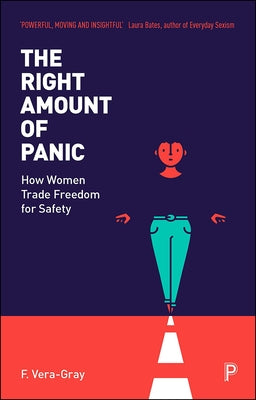 The Right Amount of Panic: How Women Trade Freedom for Safety Paperback Policy Press