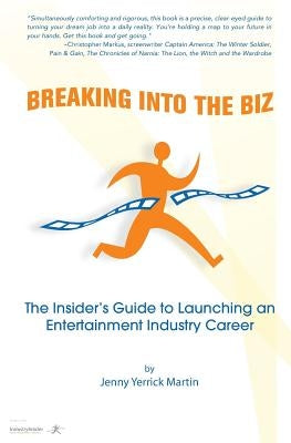 Breaking Into The Biz: The Insider's Guide to Launching An Entertainment Industry Career Paperback Createspace Independent Publishing Platform