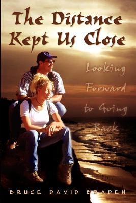 The Distance Kept Us Close: Looking Forward to Going Back Paperback 1st Book Library